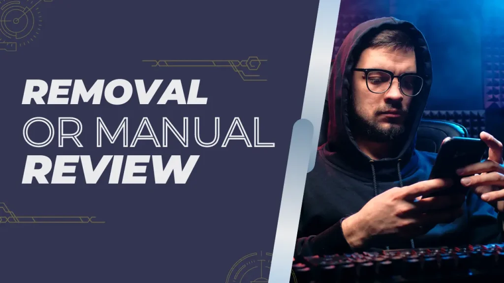 Removal or Manual Review